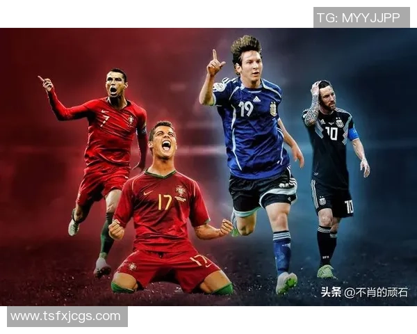 全球足球巨星风采展示 从梅西C罗到新一代球王的崛起与挑战 全球足球巨星风采展示 从梅西C罗到新一代球王的崛起与挑战